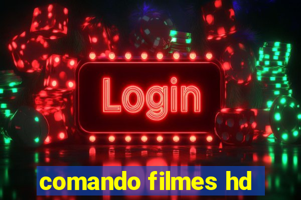 comando filmes hd